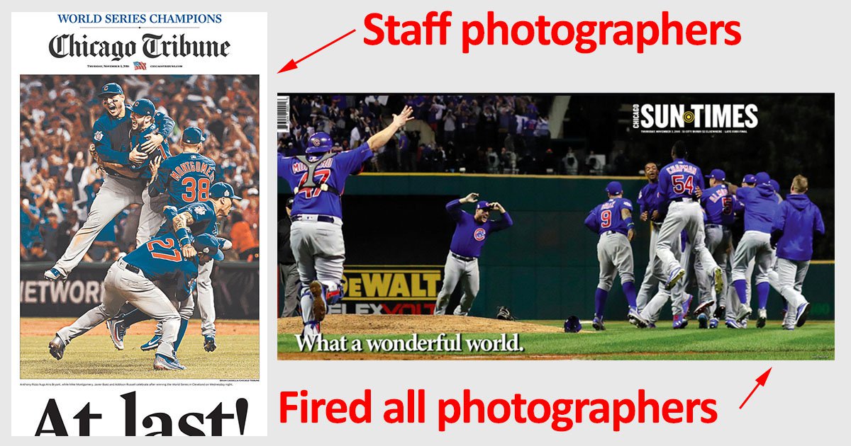 On the left, the Chicago Tribune cover after the Chicago Cubs won the World Series. The Tribune still hires staff photographers, while the Sun Times does not.